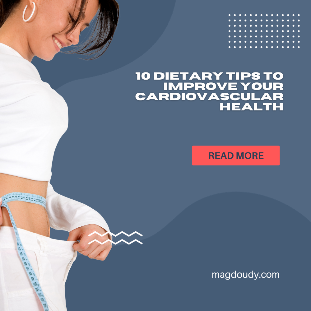10 Dietary Tips to Improve Your Cardiovascular Health